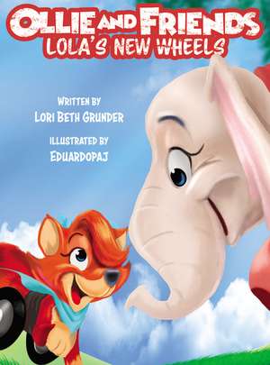 Ollie and Friends: Lola's New Wheels de Loribeth Grunder