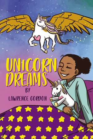 Unicorn Dreams de Lawrence Gordon