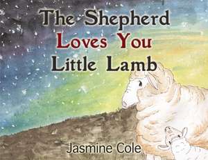 The Shepherd Loves You Little Lamb de Jasmine Cole