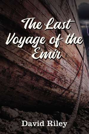 The Last Voyage of the Emir de David Riley