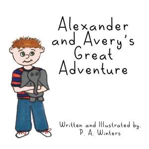 Alexander and Avery's Great Adventure de P.A. Winters