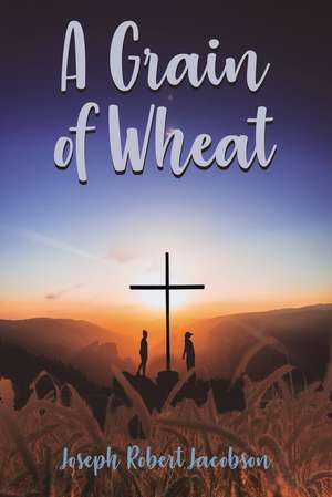 A Grain of Wheat de Joseph Jacobson