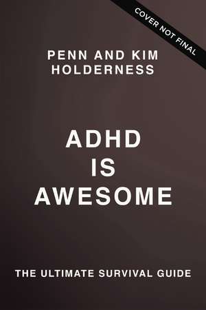 ADHD is Awesome: A Guide To (Mostly) Thriving With ADHD de Penn Holderness