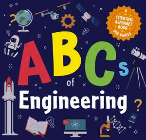 ABCs of Engineering: A Scientific Alphabet Book for Babies de Thomas Nelson