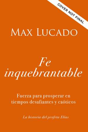 Sé fuerte y valiente: Mantente firme en tiempos de enojo, inestabilidad y agotamiento de Max Lucado