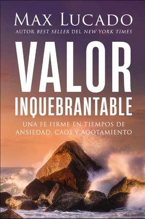Valor Inquebrantable de Max Lucado