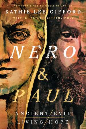 Nero and Paul: How the Gospel of Grace Defeated the Ruler of Rome de Kathie Lee Gifford