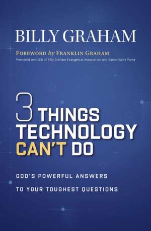 Three Things Technology Can't Do de Billy Graham