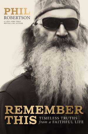 Remember This de Phil Robertson