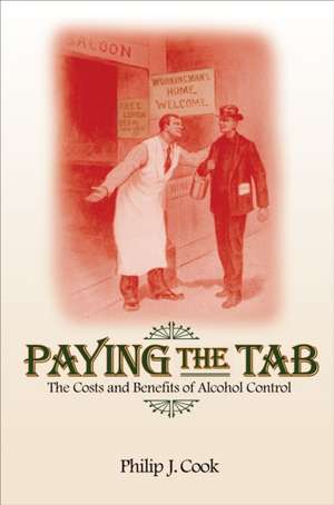 Paying the Tab: The Costs and Benefits of Alcohol Control de Philip J. Cook