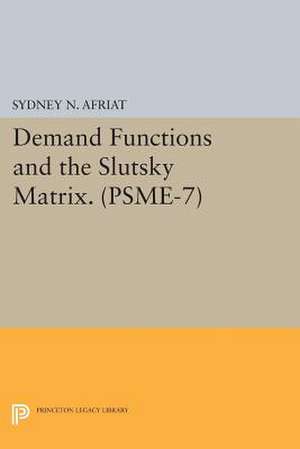 Demand Functions and the Slutsky Matrix de Sydney N. Afriat