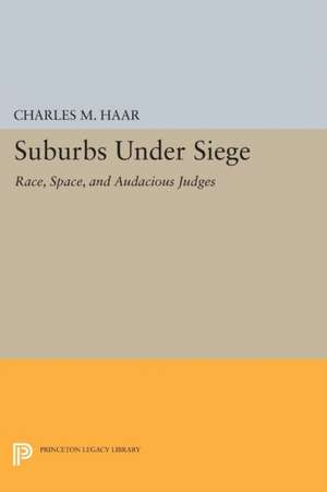 Suburbs under Siege: Race, Space, and Audacious Judges de Charles M. Haar