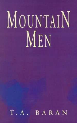 Mountain Men de T A Baran