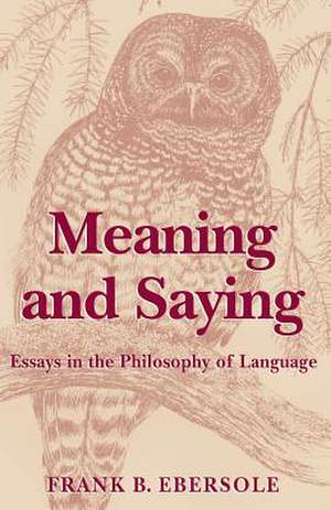 Meaning and Saying de Frank B. Ebersole