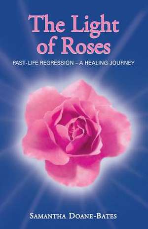 The Light of Roses de Samantha Doane-Bates