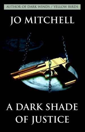 A Dark Shade of Justice de Jo Mitchell