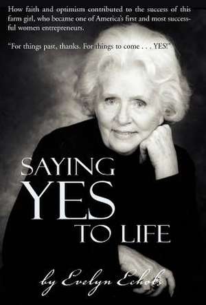 Saying Yes to Life de Evelyn Echols