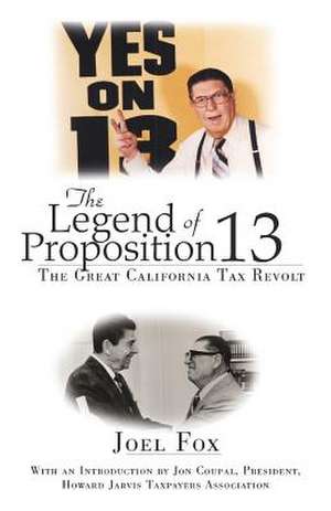 The Legend of Proposition 13 de Joel Fox