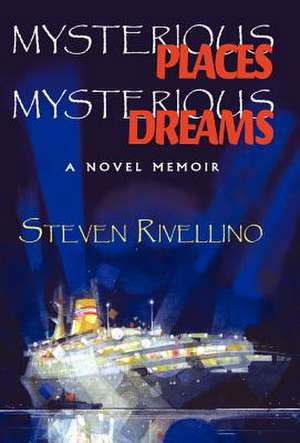 Mysterious Places, Mysterious Dreams de Steven Rivellino