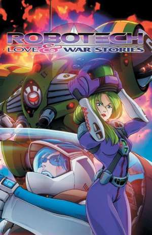 Robotech: Love and War Stories de Jay Faerber