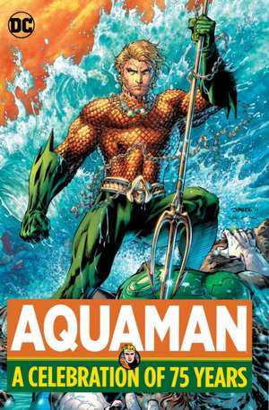 Aquaman: A Celebration of 75 Years de various