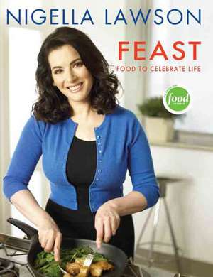 Feast: Food to Celebrate Life de Nigella Lawson