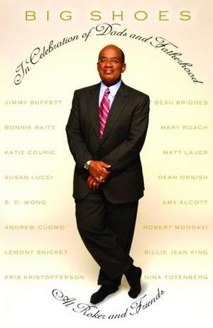 Big Shoes: In Celebration of Dads and Fatherhood de Al Roker