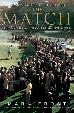 The Match: The Day the Game of Golf Changed Forever de Mark Frost