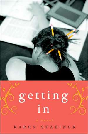 Getting In: A Novel de Karen Stabiner