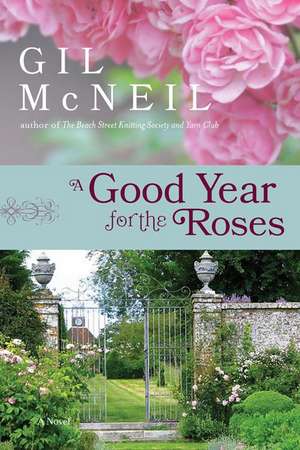 A Good Year For The Roses: A Novel de Gil McNeil