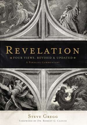 Revelation: Four Views, Revised and Updated de Steve Gregg