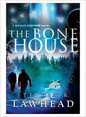 The Bone House de Stephen R. Lawhead