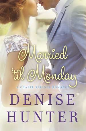 Married 'til Monday de Denise Hunter