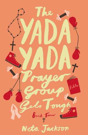 The Yada Yada Prayer Group Gets Tough de Neta Jackson