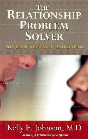 The Relationship Problem Solver de Kelly E. Johnson