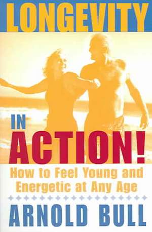 Longevity in Action de Arnold C. Bull