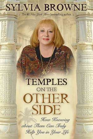 Temples on the Other Side: How Wisdom from "Beyond the Veil" Can Help You Right Now de Sylvia Browne