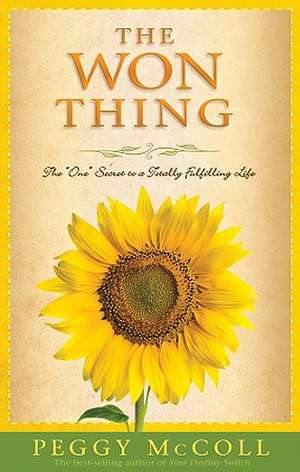 The Won Thing: The "One" Secret to a Totally Fulfilling Life de Peggy McColl