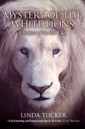 Mystery of the White Lions de Linda Tucker