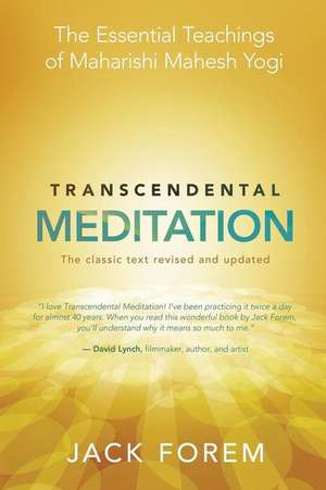 Transcendental Meditation: The Classic Text de Jack Forem