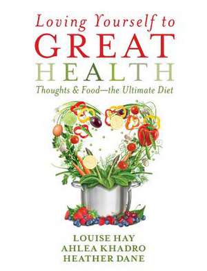 Loving Yourself to Great Health: Thoughts & Food?the Ultimate Diet de Louise L. Hay