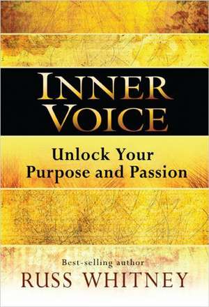 Inner Voice: Unlock Your Purpose and Passion de Russ Whitney