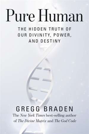 Pure Human de Gregg Braden