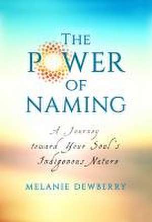 The Power of Naming de Melanie Dewberry