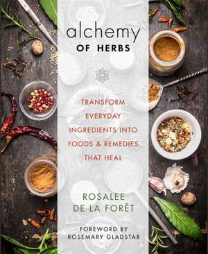 Alchemy of Herbs de Rosalee De La Foret