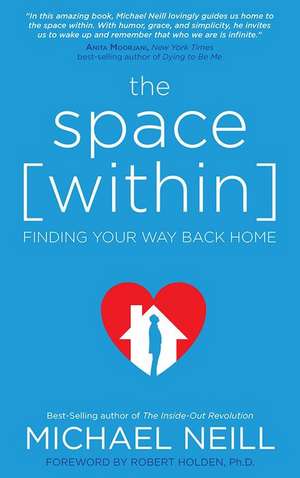 The Space Within: Finding Your Way Back Home de Michael Neill