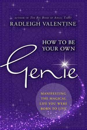 How to Be Your Own Genie de Radleigh Valentine