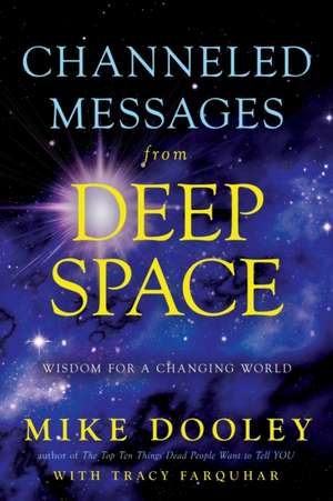 Channeled Messages from Deep Space de Mike Dooley