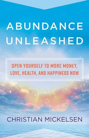 Abundance Unleashed de Christian Mickelsen