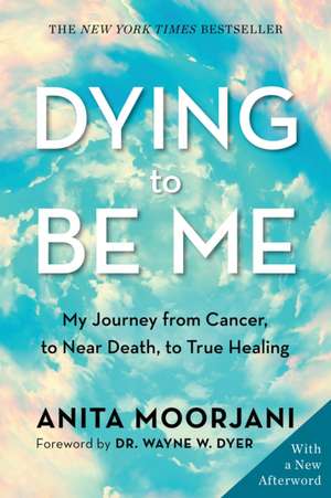 Dying to Be Me de Anita Moorjani